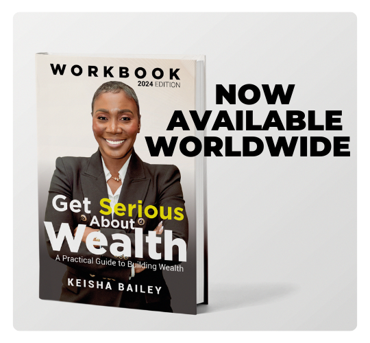 Keisha Bailey GET SERIOUS ABOUT WEALTH